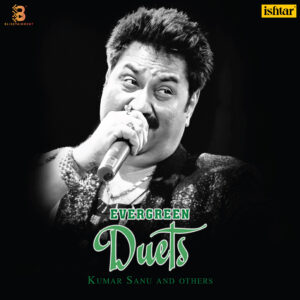 KUMAR SANU EVERGREEN DUETS - KUMAR SANU AND OTHERS