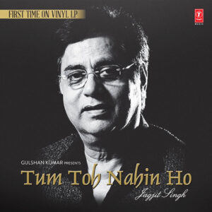 JAGJIT SINGH TUM TOH NAHIN HO