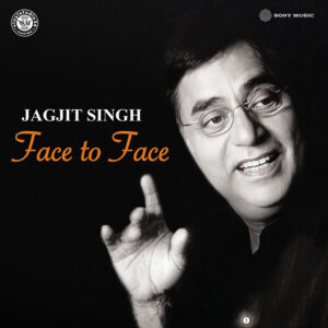 JAGJIT SINGH FACE TO FACE